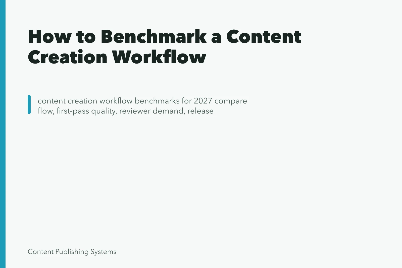 Card summarizing content creation workflow benchmarks: flow, quality, reviewer demand. How to Benchmark a Content Creation Workflow