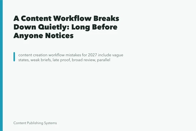 A Content Workflow Breaks Down Quietly: Long Before Anyone Notices. A Content Workflow Breaks Down Quietly: Long Before Anyone Notices