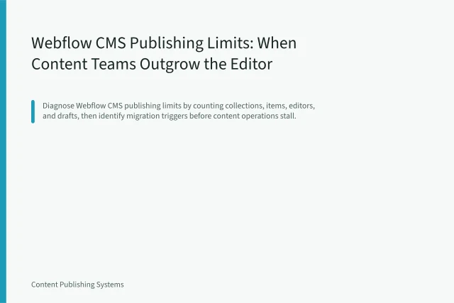 Webflow CMS Publishing Limits: When Content Teams Outgrow the Editor. Webflow CMS Publishing Limits: When Content Teams Outgrow the Editor
