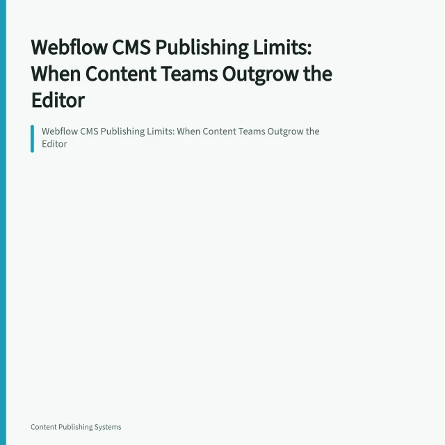 Webflow CMS Publishing Limits: When Content Teams Outgrow the Editor. Webflow CMS Publishing Limits: When Content Teams Outgrow the Editor
